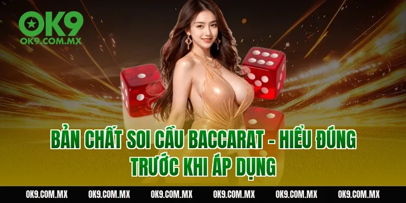 Bản chất soi cầu baccarat – hiểu đúng trước khi áp dụng