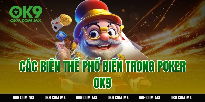 Các biến thể phổ biến trong poker OK9
