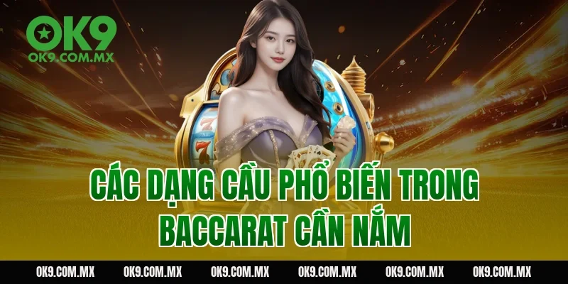 Các dạng cầu phổ biến trong baccarat cần nắm