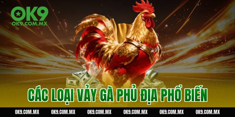 Các loại vảy gà phủ địa phổ biến