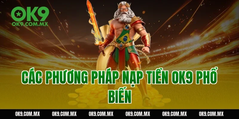 Các phương pháp nạp tiền OK9 phổ biến