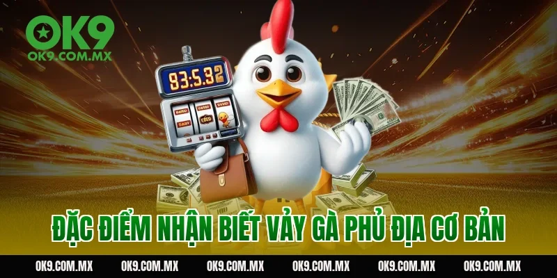 Đặc điểm nhận biết vảy gà phủ địa cơ bản