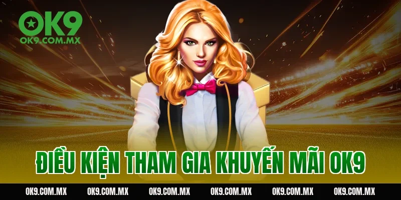 Điều kiện tham gia khuyến mãi OK9