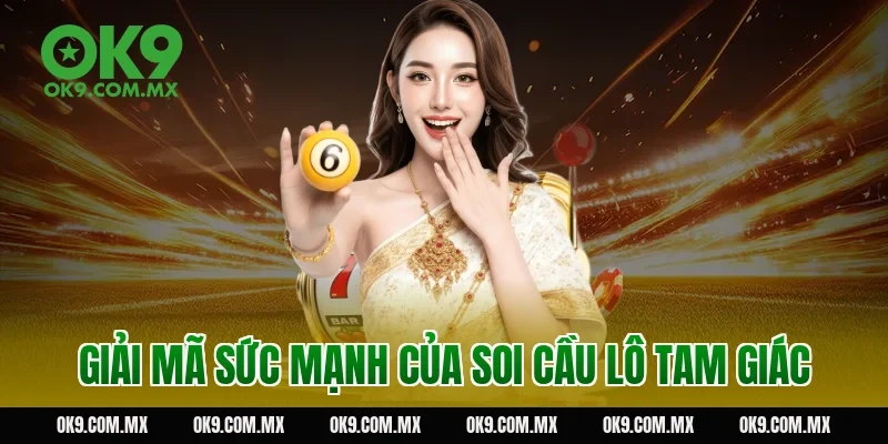 Giải mã sức mạnh của soi cầu lô tam giác