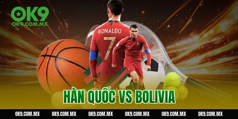 hàn quốc vs bolivia