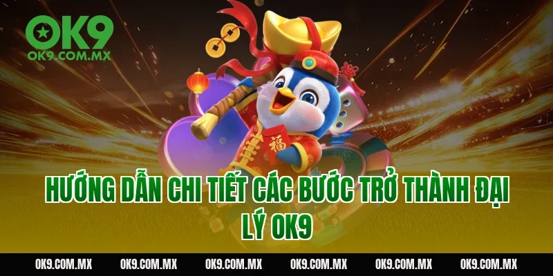 Hướng dẫn chi tiết các bước trở thành đại lý OK9