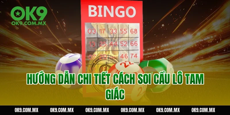 Hướng dẫn chi tiết cách soi cầu lô tam giác
