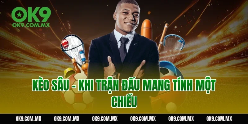 Kèo sâu – khi trận đấu mang tính một chiều
