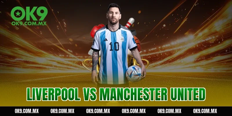 Liverpool vs Manchester United