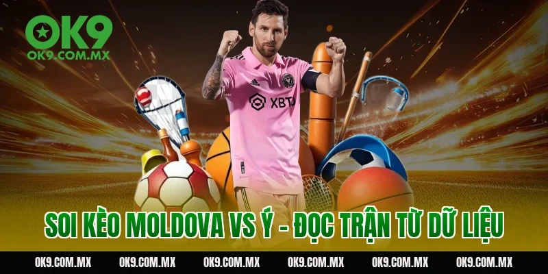 Soi kèo Moldova vs Ý – đọc trận từ dữ liệu