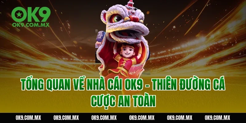 Tổng Quan Về Nhà Cái OK9 – Thiên Đường Cá Cược An Toàn