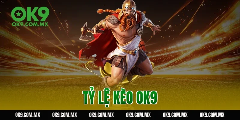 tỷ lệ kèo OK9